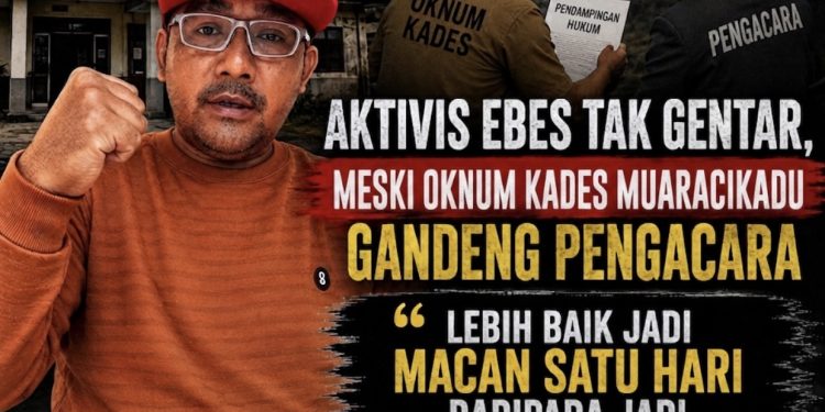 Aktivis Ebes Tak Gentar, Meski Oknum Kades Muaracikadu Gandeng Pengacara : “Lebih Baik Jadi Macan Satu Hari daripada Jadi Kambing Selamanya”